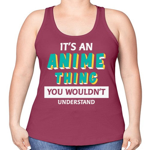 Its An Anime Thing You Aint Understand 254# - anime -Racerback Tank
