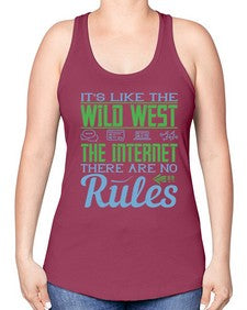 Its like the Wild West the Internet There are no rules 63# - internet -Racerback Tank