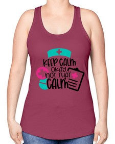 Keep Calm Okay Not That Calm Style Style 1029# - nurse -Racerback Tank