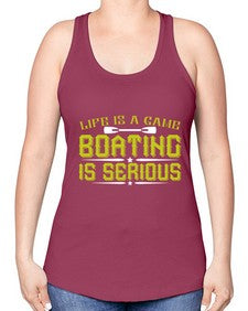 Life is a game Boating is serious 26# - boats -Racerback Tank