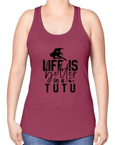 Life is better in a tutu 154# - ballet -Racerback Tank