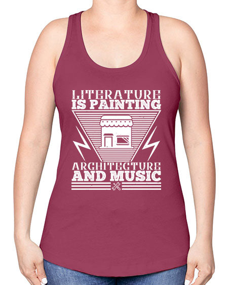 Literature is painting architecture and music Style 275# - architect -Racerback Tank