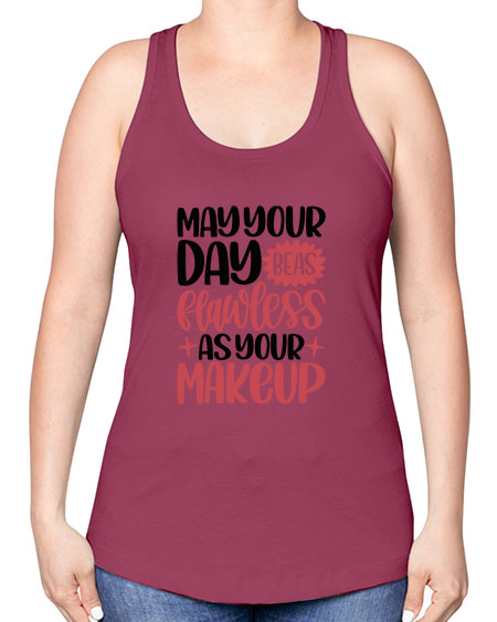 May Your Day Be As Flawless As Your Makeup Style 37# - beauty - fashion -Racerback Tank