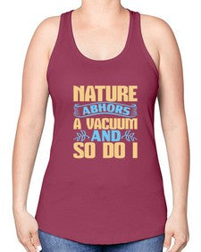Nature abhors a vacuum and so do I Style 301# - cleaner -Racerback Tank