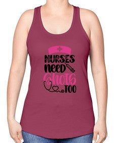 Nurses Need Shots Too Style Style 1252# - nurse -Racerback Tank