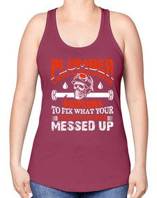 Plumber using a high school diploma to fix what your college degree messed up1324# - plumber -Racerback Tank