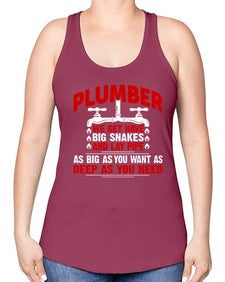 Plumber we get have big snakes and lay pipe as big as you want as deep as you need1326# - plumber -Racerback Tank