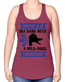 Poetry is a sky dark with a wildduck migration Style 22# - ducks -Racerback Tank