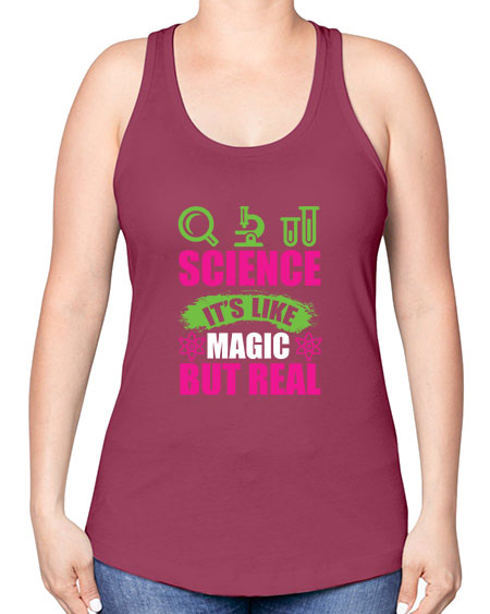 Science It s Like Magic But Real 86# - general science -Racerback Tank