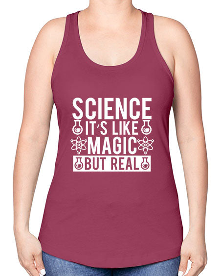 Science It s Like Magic But Real 88# - general science -Racerback Tank