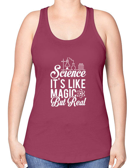 Science Its Like Magic But Real 81# - general science -Racerback Tank