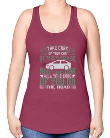 Take care of your car in the garage and the car will take care of you on the road 76# - car -Racerback Tank