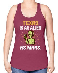 Texas is as alien as mars 39# - ufo -Racerback Tank