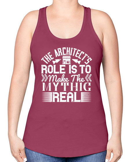 The architects role is to make the mythic real Style 409# - architect -Racerback Tank