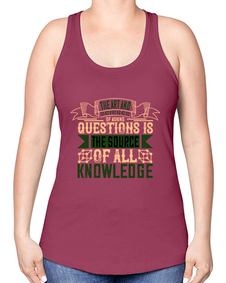 The art and science of asking questions is the source of all knowledge 309# - general science -Racerback Tank