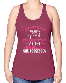The character of the nurse is as important as the knowledge she possesses Style 1506# - nurse -Racerback Tank