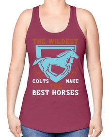 The wildest colts make the best horses Style 18# - horse -Racerback Tank