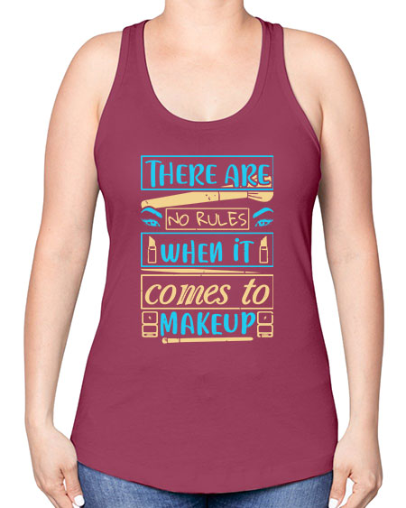 There are no rules when it comes to makeup Style 180# - beauty - fashion -Racerback Tank