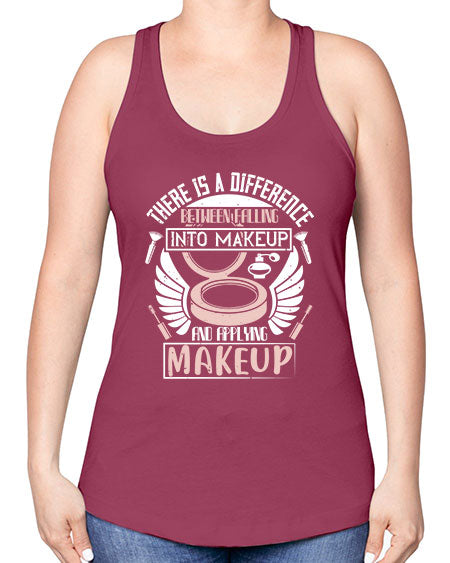 There is a difference between falling into makeup and applying makeup Style 178# - beauty - fashion -Racerback Tank
