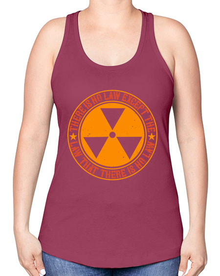 There is no law except the law that there is no law 304# - general science -Racerback Tank