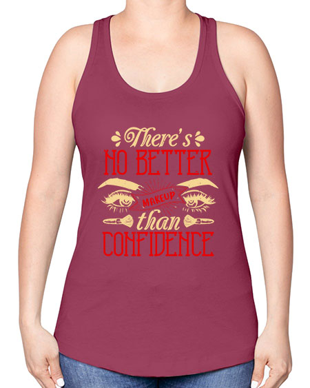 There’s no better makeup than confidence Style 177# - beauty - fashion -Racerback Tank