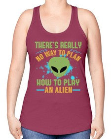 Theres really no way to plan how to play an alien 41# - ufo -Racerback Tank