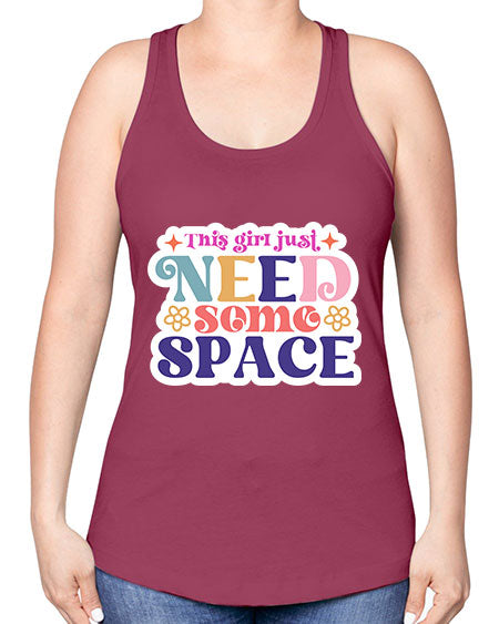 This girl just need some space 3# - space -Racerback Tank