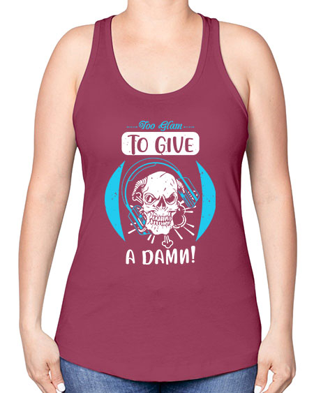 Too glam to give a damn Style 176# - beauty - fashion -Racerback Tank