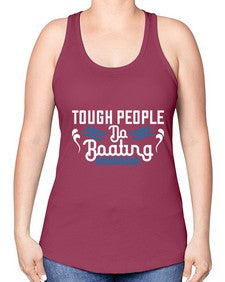 Tough people do Boating 44# - boats -Racerback Tank