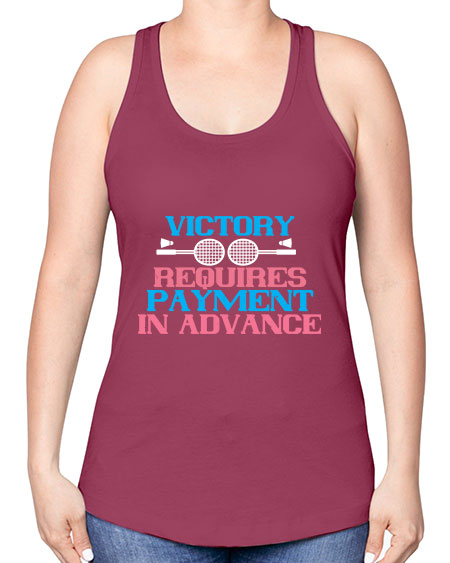 Victory requires payment in advance 1782# - badminton -Racerback Tank