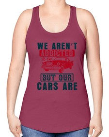 We arent addicted to oil but our cars are 83# - car -Racerback Tank
