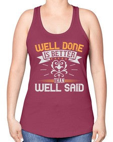 Well done is better than well said Style 5# - motivation -Racerback Tank