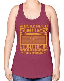 Wherever there is a human being there is an opportunity for a kindness Style 7# - volunteer -Racerback Tank