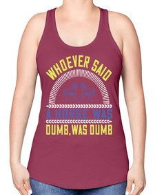 Whoever said a horse was dumb was dumb Style 13# - horse -Racerback Tank