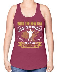 With the new day comes new strength and new thoughts Style 3# - motivation -Racerback Tank