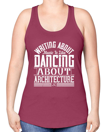 Writing about music is like dancing about architecture Style 480# - architect -Racerback Tank