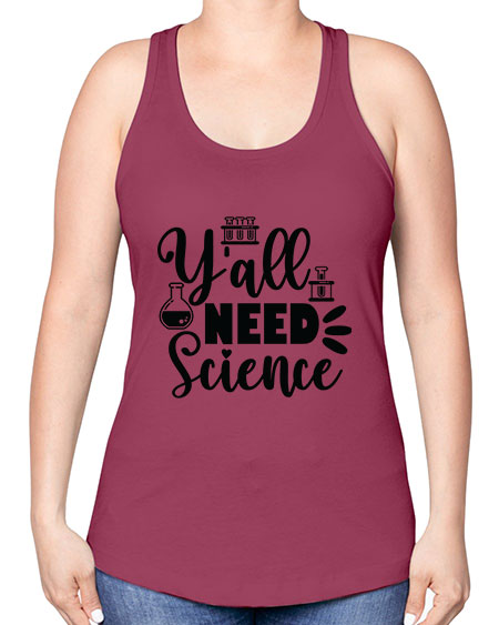 Yall Need Science 10# - general science -Racerback Tank