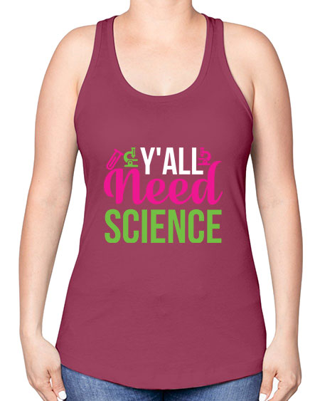 Yall Need Science 6# - general science -Racerback Tank