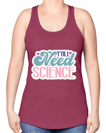 Yall need science 3# - general science -Racerback Tank