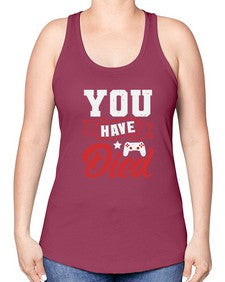 You Have Died 57# - video games -Racerback Tank