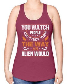 You watch people and stufey them 47# - ufo -Racerback Tank