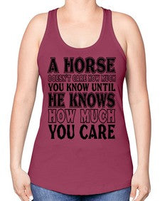a horse doesnt care how much you know until - horse -Racerback Tank