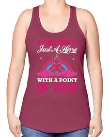 a unicorn is just a horse with a point of view 3# - unicorn -Racerback Tank