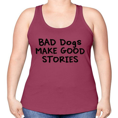 bad dog make good stories - dogs -Racerback Tank