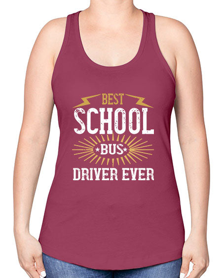 best school bus driver ever Style 615# - Bus Driver -Racerback Tank