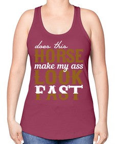 does this horse make my ass look fast - horse -Racerback Tank