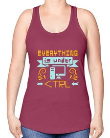 everything is under CTRL 47# - computer -Racerback Tank