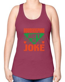 housekeeping aint no joke Style 178# - cleaner -Racerback Tank