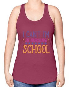i cant im in nursing school Style Style 875# - nurse -Racerback Tank