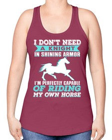 i dont need a knight in shining armor - horse -Racerback Tank
